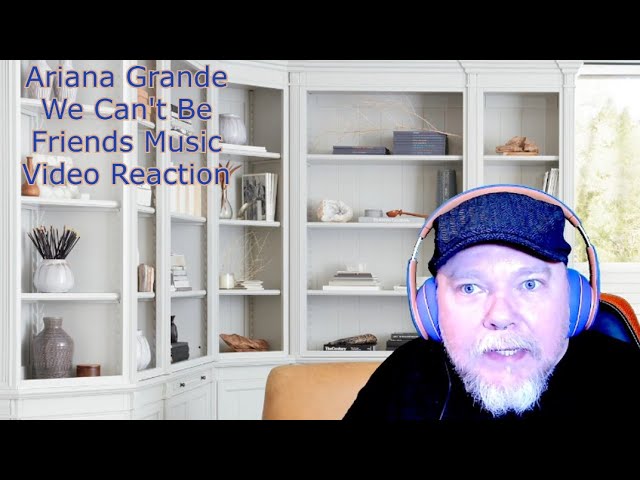 ariana grande we cant be friends reaction